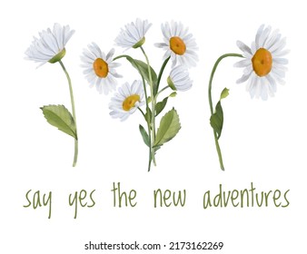 Say yes to new adventures. Daisies positive quote, floral design for stickers, mugs, t-shirts, phone cases, stationery. - Powered by Shutterstock