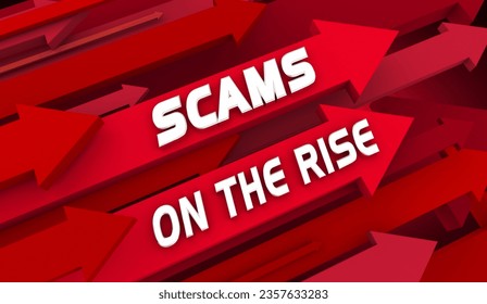 Scams on the Rise Arrows Increase Crime Fraud Warning Danger Risk 3d Illustration - Powered by Shutterstock