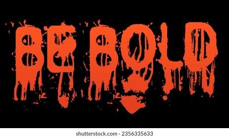 Scary and horrible Bold Writing Be Bold art - Powered by Shutterstock