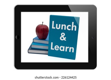 Scheduling A Lunch And Learn, Tablet With Text Lunch And Learn Isolated On A White Background