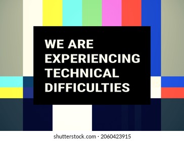 A Screen Test Pattern With Stripes (countryside Color Scheme) And The Text: We Are Experiencing Technical Difficulties. Clean Style.
