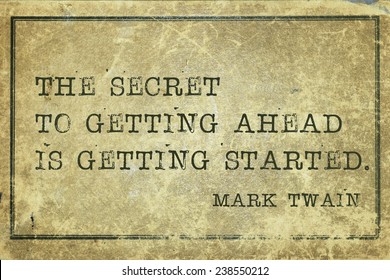 Secret Of Getting Ahead - Famous Mark Twain Quote Printed On Grunge Vintage Cardboard