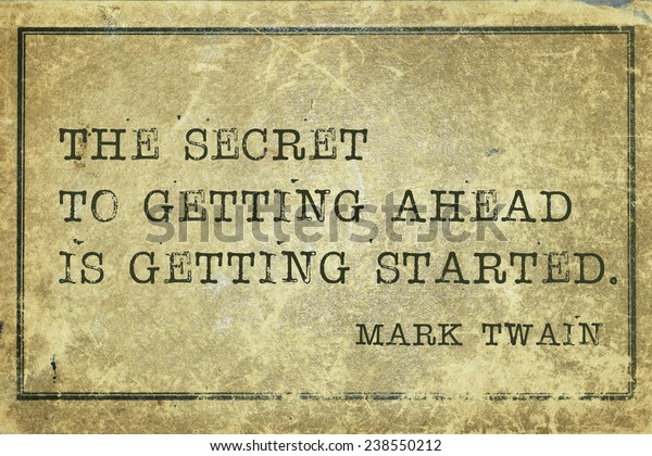 secret of getting ahead - famous Mark Twain quote printed on grunge vintage cardboard