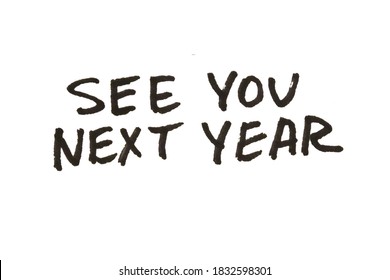 See You Next Year! Handwritten Message On A White Background.