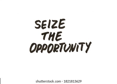 Seize The Opportunity! Handwritten Message On A White Background.