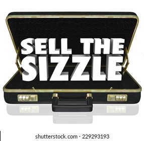Sell the Sizzle 3d words in a black leather briefcase for a sales presentation that touts the customer's benefits and desires of a product or service