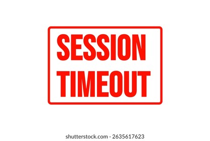 SESSION TIMEOUT – Session Timeout Notification Grunge Style Stamp