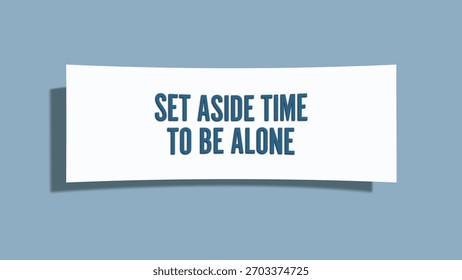 set aside time to be alone. A card isolated on blue background.