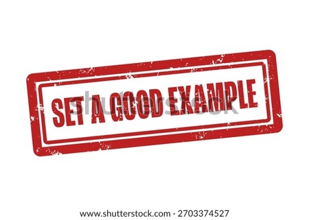Set a good example. A red stamp isolated on white background.