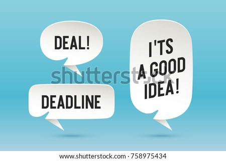 Set of paper bubble cloud talk and message with shadow. White paper isolated cloud talk silhouette, text Deal, Deadline, Good Idea. Elements for speech, message, social network. Illustration