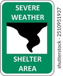 A "Severe Weather Shelter Area" sign with a tornado icon displayed in green and black, indicating a designated safety zone during severe weather conditions. Perfect for emergency preparedness and safe