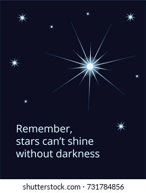 Shining Supernova Star On Dark Sky With Stars And Quotation Remember Stars Cant Shine Without Darkness