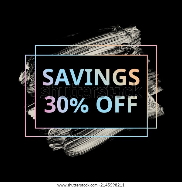 shop now sale savings 30 percent off sign\
holographic gradient over art white brush strokes acrylic paint on\
black background\
illustration