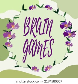 Sign Displaying Brain Games. Conceptual Photo Psychological Tactic To Manipulate Or Intimidate With Opponent Blank Frame Decorated With Abstract Modernized Forms Flowers And Foliage.