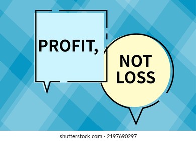 Sign Displaying Profit Not Loss. Concept Meaning Just Revenues Good Economic Strategy Successful Finances