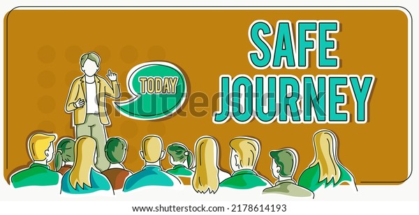 Sign displaying\
Safe Journey. Business concept Blessing Bid farewell Drive\
carefully Use seatbelt Strap Person delivering presentation\
displaying newest business\
strategies.
