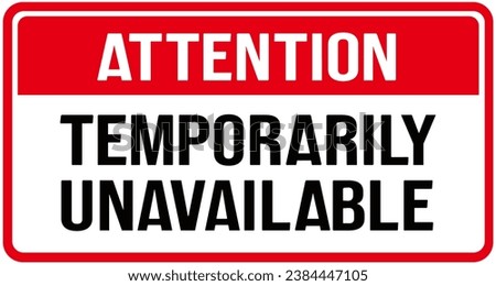 A sign in red and white color that says : ATTENTION TEMPORARILY UNAVAILABLE Foto stock © 