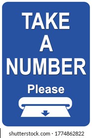 A SIGN THAT SAYS : TAKE A NUMBER.
