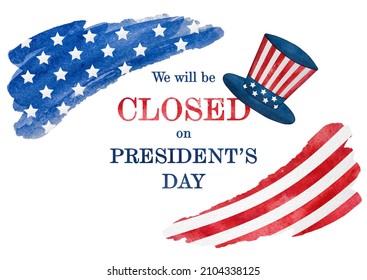 Signboard With The Inscription We Will Be Closed On President's Day And A Watercolor Drawing Of The American Flag. Closeup, No People. Congratulations For Family, Relatives, Friends, Colleagues. 