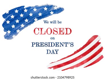 Signboard With The Inscription We Will Be Closed On President's Day And A Watercolor Drawing Of The American Flag. Closeup, No People. Congratulations For Family, Relatives, Friends, Colleagues. 