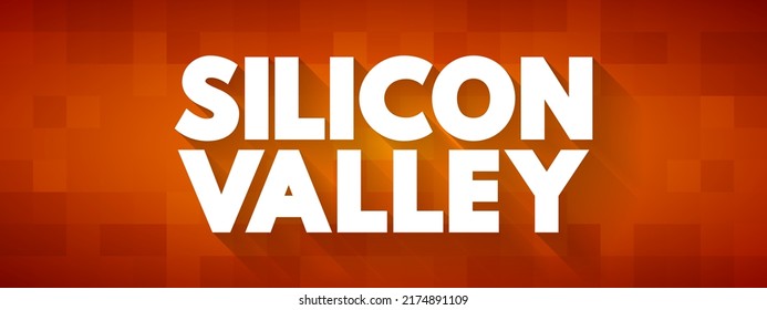 Silicon Valley - Region In Northern California That Serves As A Global Center For High Technology And Innovation, Text Concept Background