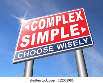 Simple Or Complex Keep It Easy Or Simplify Solve Difficult Problems With Simplicity Or Complex Solution No Difficulty
