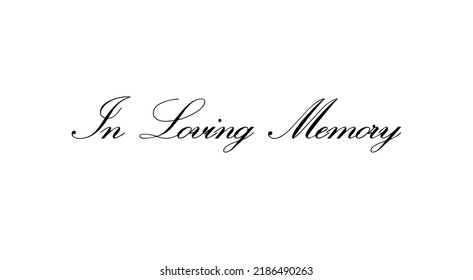 A Simple, Elegant White Card With A Black Text In A Calligraphy Font: In Loving Memory. Sober Affectionate Message.
