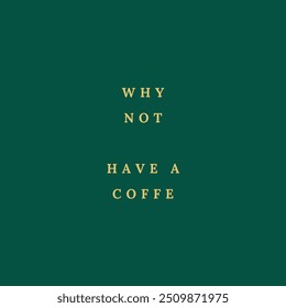 Simple and inviting text design on a green background, encouraging a coffee break. Ideal for coffee shop promotions or cozy interior decor. - Powered by Shutterstock