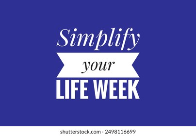simplify your life week text design illustration 