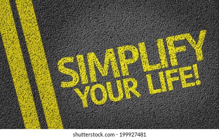 Simplify Your Life! Written On The Road