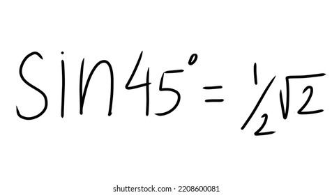 Sin 45 Math Formula Written In Handwriting Style Isolated On White Background. 
