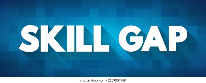 Skills Gap Is A Gap Between The Skills An Employee Has And The Skills He Or She Actually Needs To Perform A Job Well, Text Concept Background