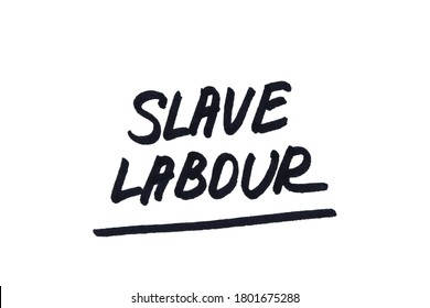 Slave Labour Handwritten Message On A White Background.