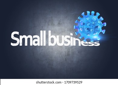 Small Business Crashed By Blue Coronavirus Sketch Over Concrete Wall Background. Concept Of Financial Crisis Due To Covid 19 Coronavirus Pandemic. 3d Rendering