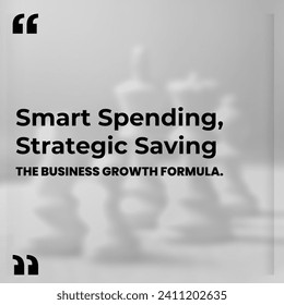 Smart Spending, Strategic Saving, The Business Growth Formula, best inspirational business quotes.  - Powered by Shutterstock