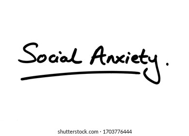 Social Anxiety Handwritten On A White Background.