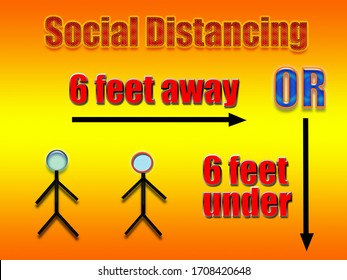 Social Distancing Rule, 6 Feet Away Or 6 Feet Under