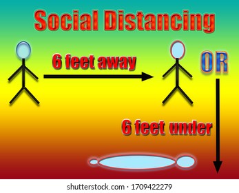 Social Distancing Rule, 6 Feet Away Or 6 Feet Under