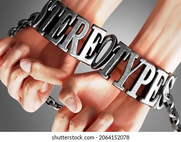 Social Impact And Influence Of Stereotypes - Analogy Showing Human Hands In Chains With A Word Stereotypes As A Symbol Of Its Burden And Misery It Bring To Human Life, 3d Illustration