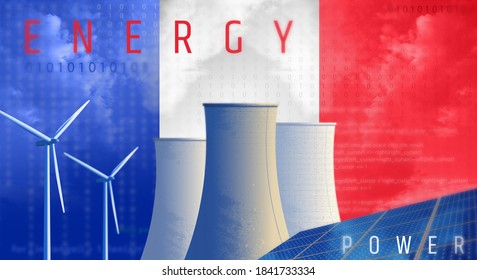 Solar energy panels, wind turbines and nuclear power plant with France flag. 3d illustration.