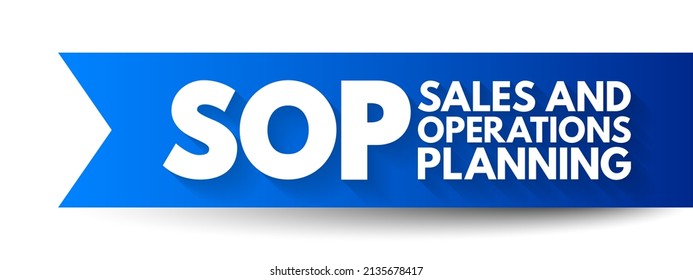 SOP Sales And Operations Planning - Monthly Integrated Business Management Process That Empowers Leadership To Focus On Key Supply Chain Drivers, Acronym Text Concept Background