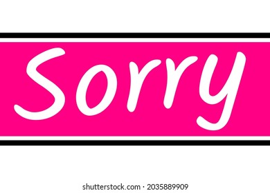 Sorry! Card,Writing Text Sorry, Apology Card,Sorry Text Quote, Concept Background.