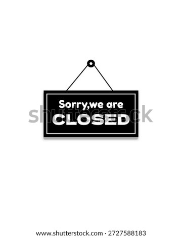 Sorry we are closed vector sign, illustration, letter, board 