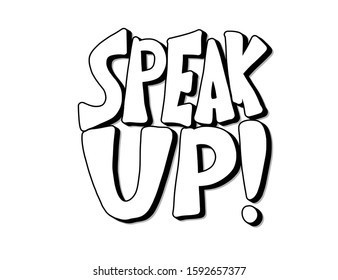 Speak Up Stylized Quote. Hand Drawn Message.  Illusatrtion.