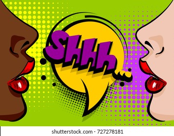 Speech Bubble Comic Text Shh Secret, Font Illustration. Open Sexy Lips Lipstick. Pop Art Style Face. Cartoon Colored Vintage Poster, Two Woman Black African American And White Girl Speaking.