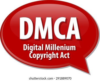 Speech bubble illustration of information technology acronym abbreviation term definition DMCA Digital Millennium Copyright Act