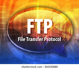Speech bubble illustration of information technology acronym abbreviation term definition  FTP File Transfer Protocol