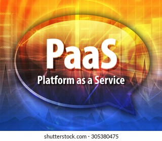 Speech bubble illustration of information technology acronym abbreviation term definition PaaS Platform as a Service