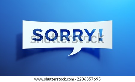 Speech Bubble. Sorry Message to Express Regret, Remorse, Apology for Error, Mistake, Guilt and Request Forgiveness. Concept With Word Written in Cut Out Paper. 3D Render.
