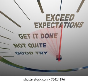 A speedometer with the words Exceed Expectations represents the surpassing of expectations of the people you deal with, whether they are customers, superiors or others who need things from you